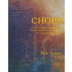 CHOPS: 221 Full Range Fundamentals and Technical Exercises for the 21st Century Saxophonist