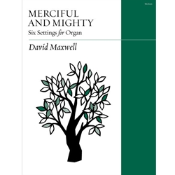 Merciful and Mighty: 6 Settings for Organ