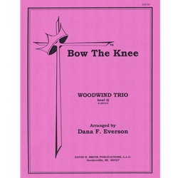 Bow the Knee - Woodwind Trio and Piano
