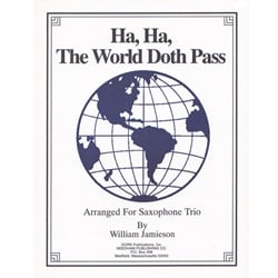 Ha, Ha, The World Doth Pass - Saxophone Trio (ATB)