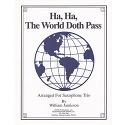 Ha, Ha, The World Doth Pass - Saxophone Trio (ATB)