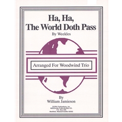 Ha, Ha, The World Doth Pass - Oboe, Clarinet, and Bassoon