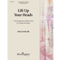 Lift Up Your Heads: 5 Arrangements of Hymn Tunes for Trumpet and Organ