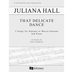 That Delicate Dance: 5 Songs for Soprano (or Mezzo-Soprano) Voice and Piano