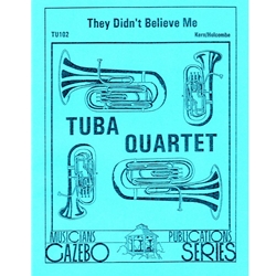 They Didn't Believe Me - Tuba Quartet