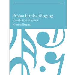 Praise for the Singing: Organ Settings for Worship