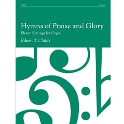 Hymns of Praise and Glory: 11 Settings for Organ