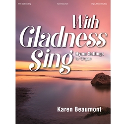 With Gladness Sing: Hymn Settings for Organ