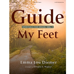 Guide My Feet: Spirituals for Organ, Volume 1