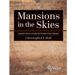 Mansions in the Skies: Shape-note Hymn Settings for Organ