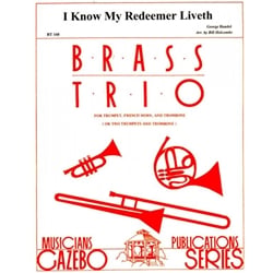 I Know My Redeemer Liveth - Trumpet, Horn, & Trombone