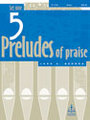 5 Preludes of Praise, Set 9 - Organ