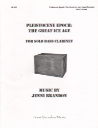 Pleistocene Epoch: The Great Ice Age - Bass Clarinet Unaccompanied