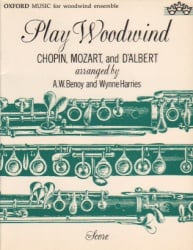 Play Woodwind: Chopin, Mozart, and d'Albert - Woodwind Choir (Score)