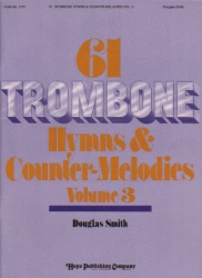 61 Trombone Hymns and Counter-Melodies, Vol. 3 - Trombone