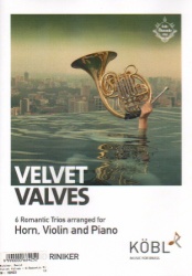Velvet Valves: 6 Romantic Pieces - Horn, Violin, and Piano