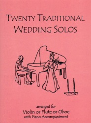 20 Traditional Wedding Solos - Violin (or Flute or Oboe) and Piano