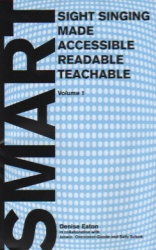 SMART: Sight Singing Made Accessible, Readable, Teachable, Vol. 1