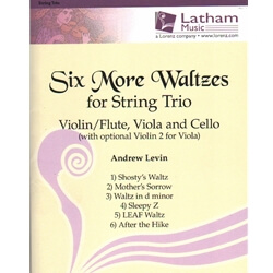6 More Waltzes for String Trio - Violin (or Flute), Viola (or Violin) and Cello