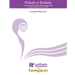 Prelude to Postlude: Ceremonial Music for String Trio (Score and Parts)
