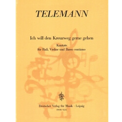 Cantata: Ich will den Kreuzweg gerne gehen - Bass Voice, Violin, and Basso Continuo