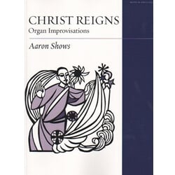 Christ Reigns: Organ Improvisations