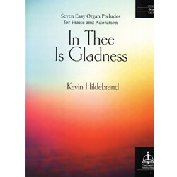In Thee Is Gladness: 7 Easy Organ Preludes - Organ
