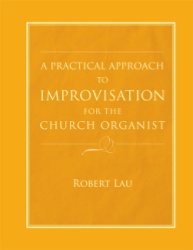 Practical Approach to Improvisation for the Church Organist