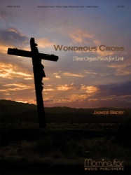 Wondrous Cross: 3 Organ Pieces for Lent
