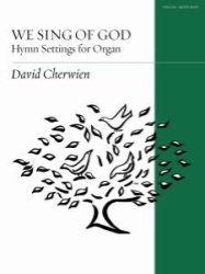 We Sing of God: Hymn Settings for Organ
