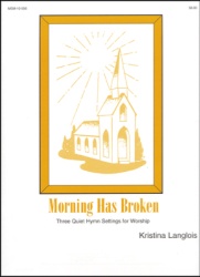 Morning Has Broken: 3 Quiet Hymn Settings - Organ