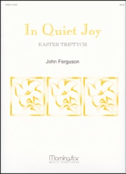 In Quiet Joy (Easter Triptych) - Organ